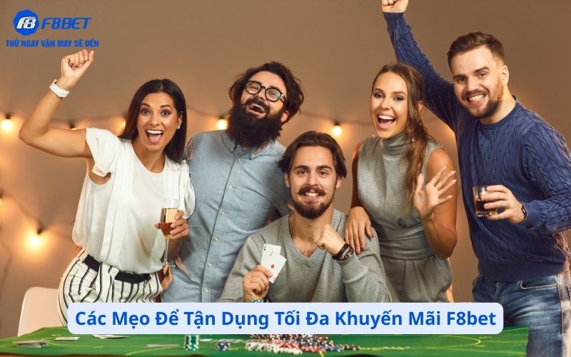 Các Mẹo Để Tận Dụng Tối Đa Khuyến Mãi F8bet
