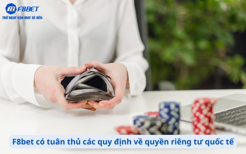 F8bet có tuân thủ các quy định về quyền riêng tư quốc tế